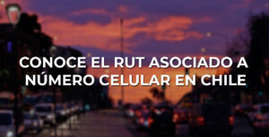 Conoce RUT asociado a numero celular en Chile